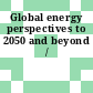 Global energy perspectives to 2050 and beyond /
