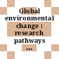 Global environmental change : research pathways for the next decade [E-Book] /