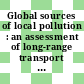 Global sources of local pollution : an assessment of long-range transport of key air pollutants to and from the United States [E-Book] /