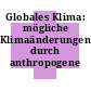 Globales Klima: mögliche Klimaänderungen durch anthropogene Spurenstoffe.