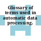 Glossary of terms used in automatic data processing.
