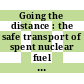 Going the distance : the safe transport of spent nuclear fuel and high-level radioactive waste in the United States [E-Book] /