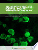Gonadotropin-Releasing Hormone Receptor Signaling and Functions [E-Book] /