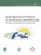Good agricultural practices for greenhouse vegetable crops : principles for Mediterranean climate areas [E-Book]