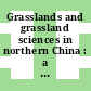 Grasslands and grassland sciences in northern China : a report of the Committee on Scholarly Communication with the People's Republic of China, Office of International Affairs, National Research Council [E-Book]