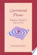 Gravitational physics : exploring the structure of space and time /