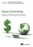 Green Controlling : Leitfaden für die erfolgreiche Integration ökologischer Zielsetzungen in Unternehmensplanung und -steuerung /