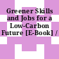 Greener Skills and Jobs for a Low-Carbon Future [E-Book] /