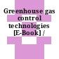 Greenhouse gas control technologies [E-Book] /