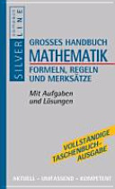 Grosses Handbuch Mathematik : Formeln, Regeln und Merksätze.