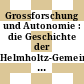 Grossforschung und Autonomie : die Geschichte der Helmholtz-Gemeinschaft : Vorträge /