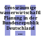 Grossräumige wasserwirtschaftliche Planung in der Bundesrepublik Deutschland : Bad-Krozingen, 14.11.1983-14.11.1983.