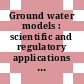 Ground water models : scientific and regulatory applications [E-Book] /