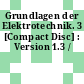 Grundlagen der Elektrotechnik. 3 [Compact Disc] : Version 1.3 /