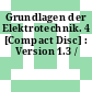 Grundlagen der Elektrotechnik. 4 [Compact Disc] : Version 1.3 /