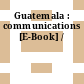 Guatemala : communications [E-Book] /