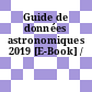 Guide de données astronomiques 2019 [E-Book] /