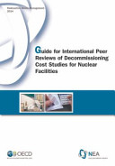 Guide for International Peer Reviews of Decommissioning Cost Studies for Nuclear Facilities [E-Book] /
