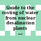 Guide to the costing of water from nuclear desalination plants : work done of IAEA research contract no 484 /