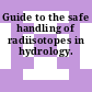 Guide to the safe handling of radiisotopes in hydrology.