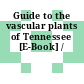 Guide to the vascular plants of Tennessee [E-Book] /