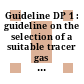 Guideline DP 1 : guideline on the selection of a suitable tracer gas for leak testing according to DIN EN 13185 : including an annex on the selection of a leak testing method according to DIN EN 1779.