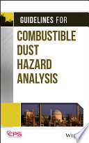 Guidelines for combustible dust hazard analysis [E-Book] /