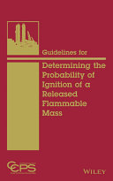 Guidelines for determining the probability of ignition of a released flammable mass [E-Book] /