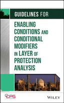 Guidelines for enabling conditions and conditional modifiers in layers of protection analysis [E-Book] /