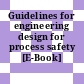 Guidelines for engineering design for process safety [E-Book]