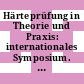 Härteprüfung in Theorie und Praxis: internationales Symposium. 7 : Hardness testing in theory and practice: international symposium. 7 : Fellbach, 10.03.86-11.03.86