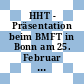 HHT - Präsentation beim BMFT in Bonn am 25. Februar 1977 : Vorträge /