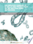 HIV-Induced Damage of B Cells and Production of HIV Neutralizing Antibodies [E-Book] /