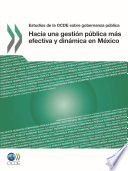 Hacia una gestión pública más efectiva y dinámica en México [E-Book] /