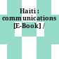 Haiti : communications [E-Book] /