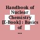 Handbook of Nuclear Chemistry [E-Book] : Basics of Nuclear Science; Elements and Isotopes: Formation, Transformation, Distribution; Chemical Applications of Nuclear Reactions and Radiations; Radiochemistry and Radiopharmaceutical Chemistry in Life Sciences; Instrumentation, Separation Techniques, Environmental Issues.