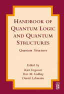 Handbook of quantum logic and quantum structures [E-Book] : quantum structures.