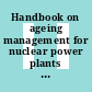 Handbook on ageing management for nuclear power plants [E-Book] /
