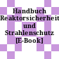 Handbuch Reaktorsicherheit und Strahlenschutz [E-Book] /
