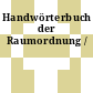 Handwörterbuch der Raumordnung /