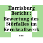 Harrisburg Bericht : Bewertung des Störfalles im Kernkraftwerk Harrisburg : 2. Zwischenbericht für den Innenausschuss des Deutschen Bundestages.
