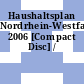 Haushaltsplan Nordrhein-Westfalen. 2006 [Compact Disc] /