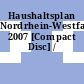Haushaltsplan Nordrhein-Westfalen. 2007 [Compact Disc] /