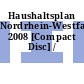 Haushaltsplan Nordrhein-Westfalen. 2008 [Compact Disc] /