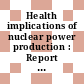 Health implications of nuclear power production : Report on a working group : Bruxelles, 01.12.75-05.12.75.