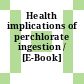 Health implications of perchlorate ingestion / [E-Book]