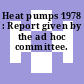 Heat pumps 1978 : Report given by the ad hoc committee.