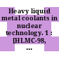 Heavy liquid metal coolants in nuclear technology. 1 : [HLMC-98, proceedings of the Conference Heavy Liquid Metal Coolants in Nuclear Technology, Obninsk, October 5-9, 1998]