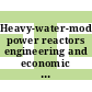 Heavy-water-moderated power reactors engineering and economic evaluations. 2. Engineering studies and technical data [E-Book]