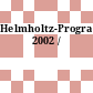 Helmholtz-Programmbudget. 2002 /